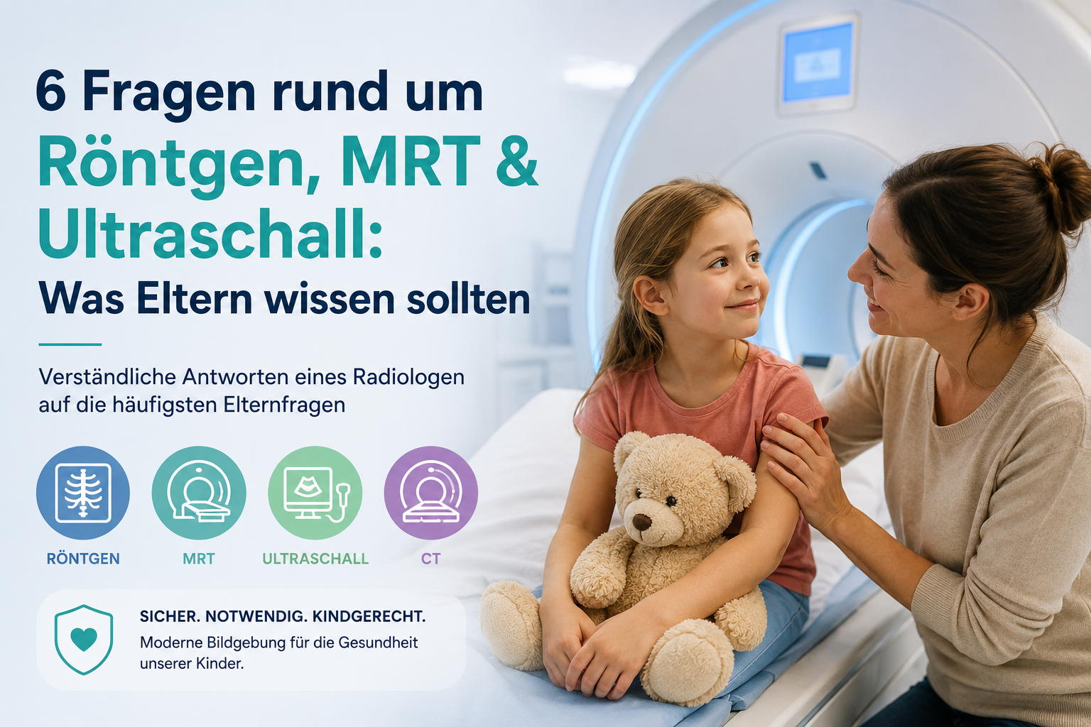 6 Fragen rund um Röntgen, MRT & Ultraschall: Was Eltern wissen sollten
