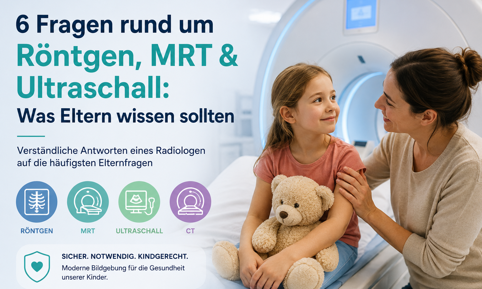 6 Fragen rund um Röntgen, MRT & Ultraschall: Was Eltern wissen sollten